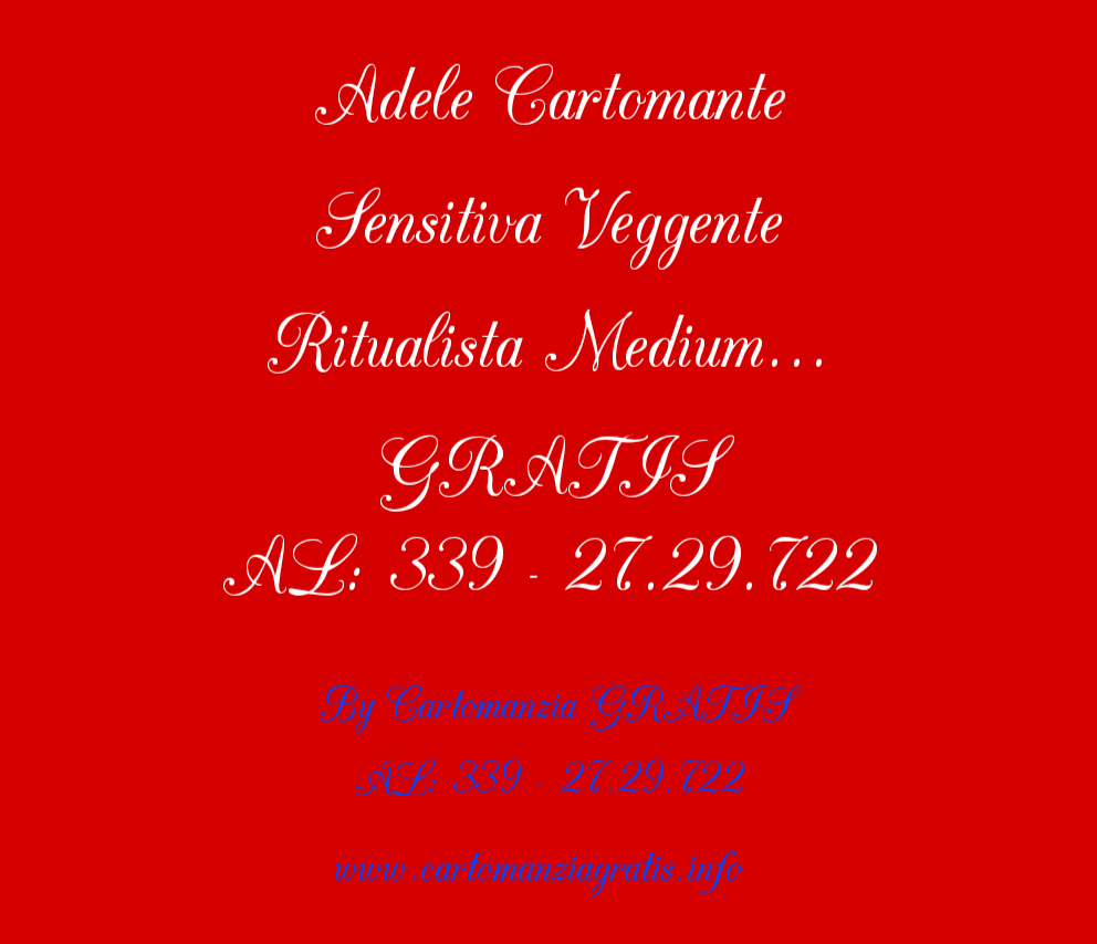Al momento stai visualizzando ADELE CARTOMANTE SENSITIVA VEGGENTE RITUALISTA MEDIUM ECC… GRATIS