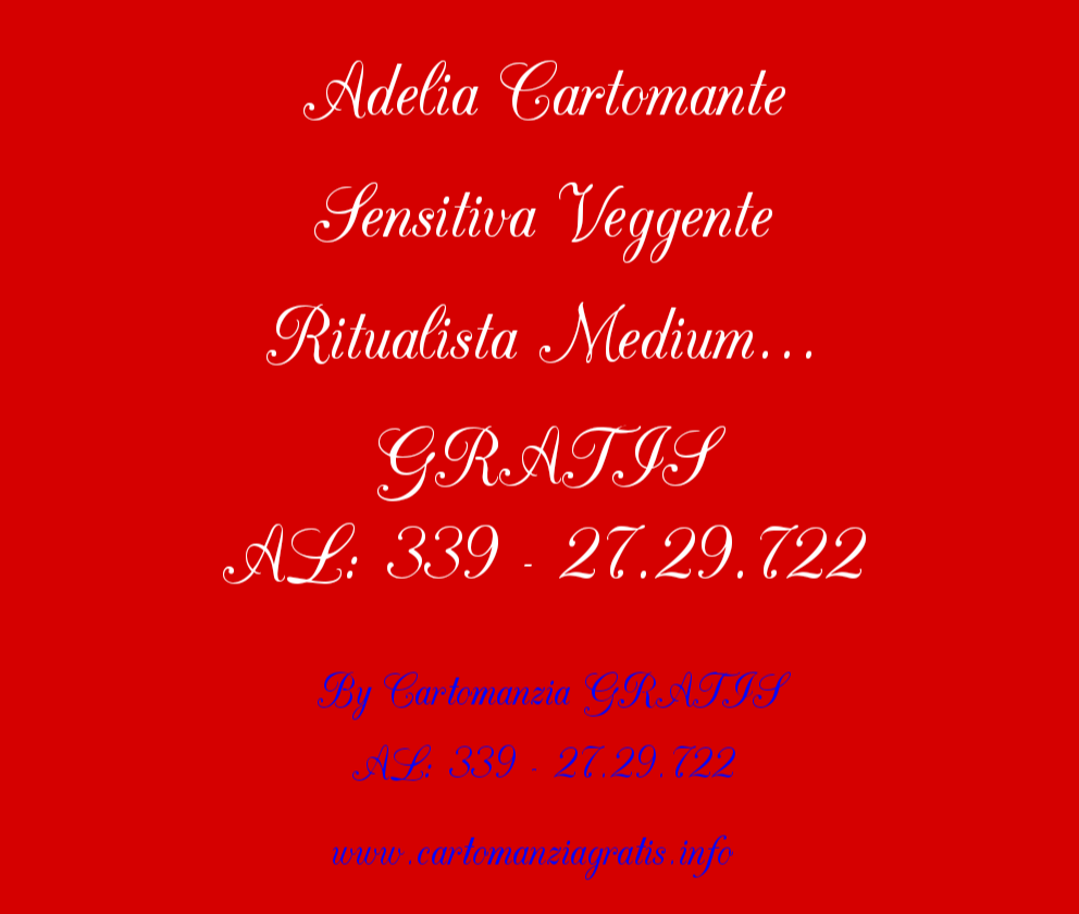 Scopri di più sull'articolo ADELIA CARTOMANTE SENSITIVA VEGGENTE RITUALISTA MEDIUM ECC… GRATIS