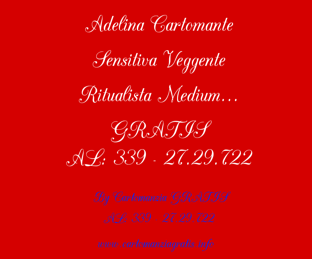 Scopri di più sull'articolo ADELINA CARTOMANTE SENSITIVA VEGGENTE RITUALISTA MEDIUM ECC… GRATIS