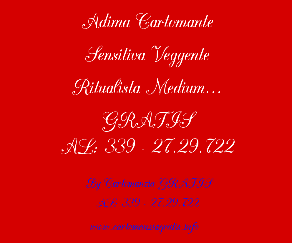 Scopri di più sull'articolo ADIMA CARTOMANTE SENSITIVA VEGGENTE RITUALISTA MEDIUM ECC… GRATIS