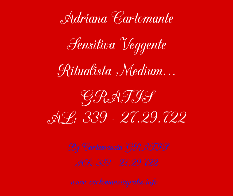 Scopri di più sull'articolo ADRIANA CARTOMANTE SENSITIVA VEGGENTE RITUALISTA MEDIUM ECC… GRATIS