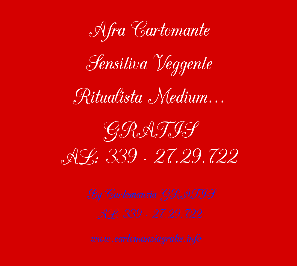 Scopri di più sull'articolo AFRA CARTOMANTE SENSITIVA VEGGENTE RITUALISTA MEDIUM ECC… GRATIS