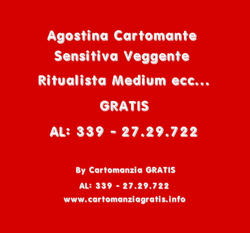 Scopri di più sull'articolo AGOSTINA CARTOMANTE SENSITIVA VEGGENTE RITUALISTA MEDIUM ECC… GRATIS