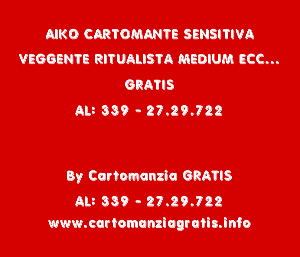 Scopri di più sull'articolo AIKO CARTOMANTE SENSITIVA VEGGENTE RITUALISTA MEDIUM ECC…