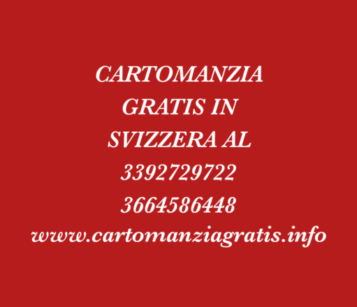 CARTOMANZIA GRATIS IN SVIZZERA AL 3392729722 E AL 3664586448